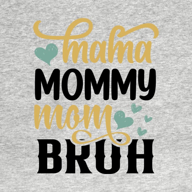 Funny Bruh Mom- Mama Mommy Mom Bruh by Chahrazad's Treasures